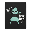 'Do I Look Hot?' Matte Canvas, Stretched, 1.25"