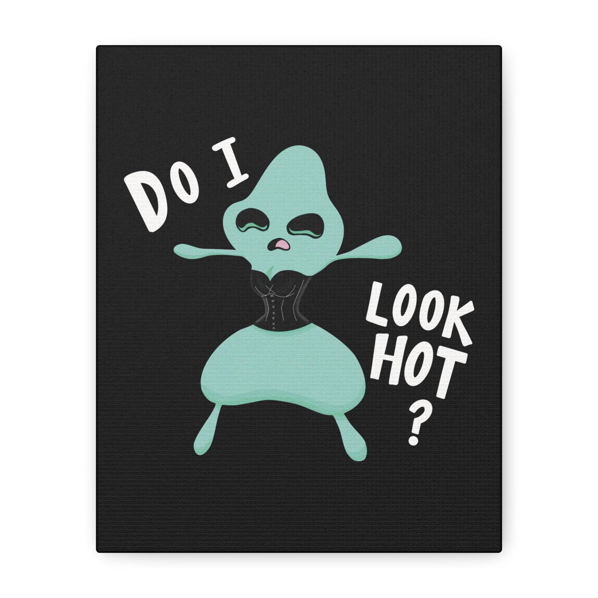'Do I Look Hot?' Matte Canvas, Stretched, 1.25"